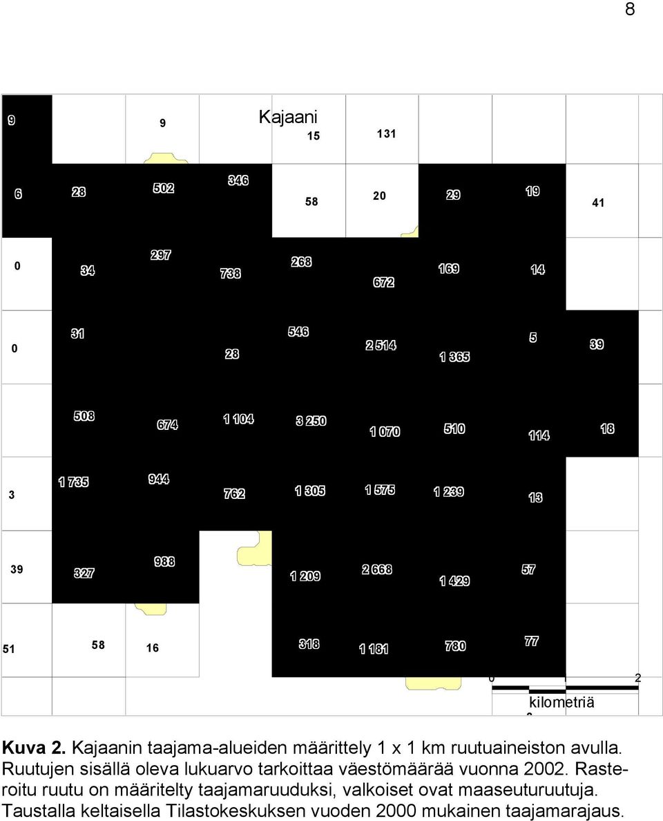 Kajaanin taajama-alueiden määrittely 1 x 1 km ruutuaineiston avulla. Ruutujen sisällä oleva lukuarvo tarkoittaa väestömäärää vuonna 2002.