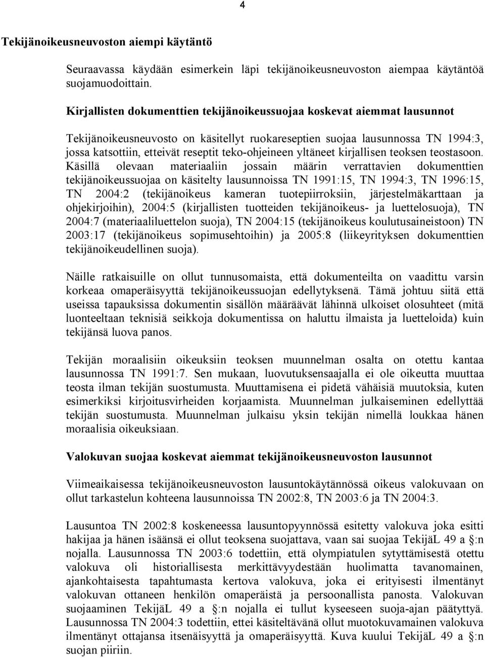 teko-ohjeineen yltäneet kirjallisen teoksen teostasoon.