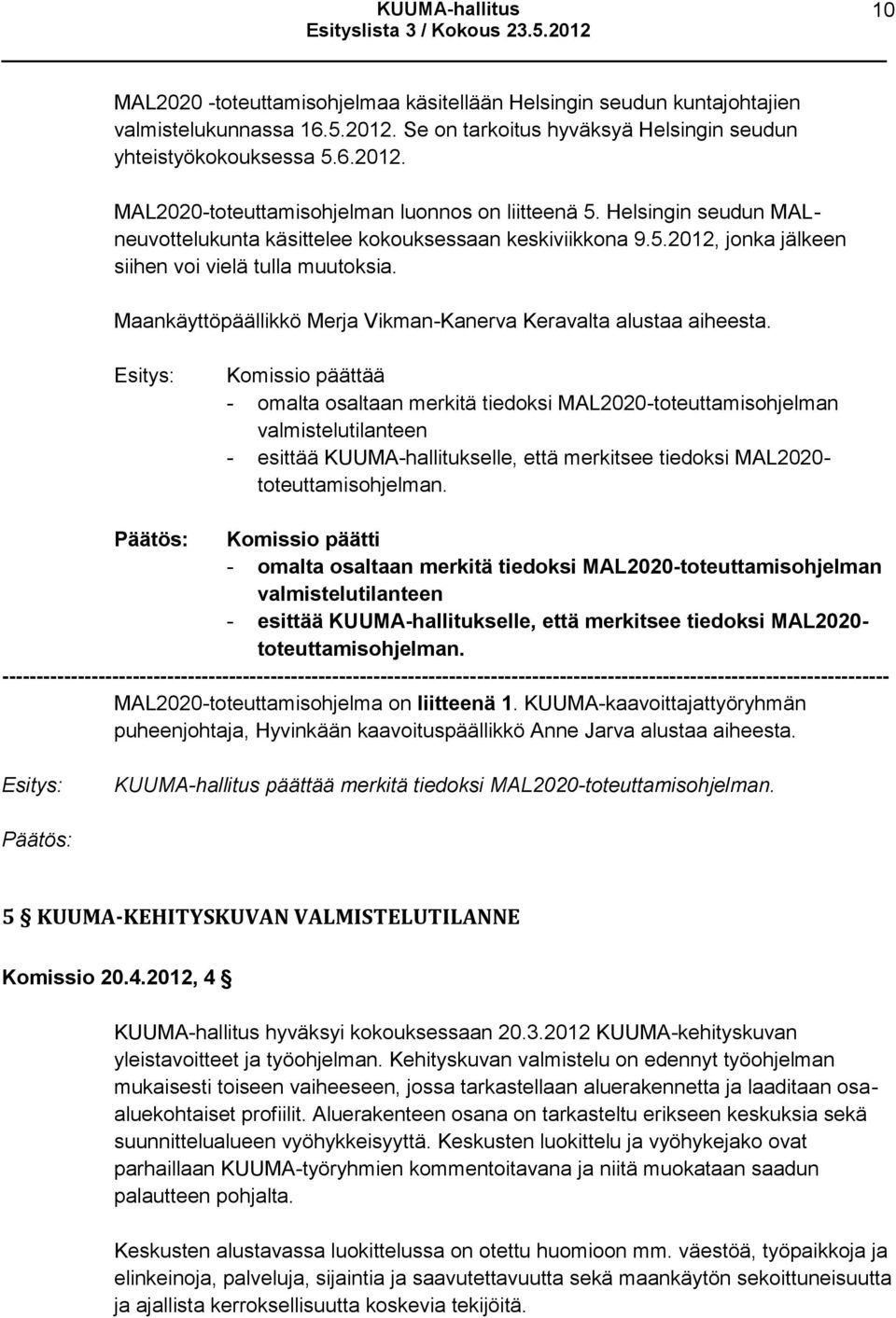 Maankäyttöpäällikkö Merja Vikman-Kanerva Keravalta alustaa aiheesta.