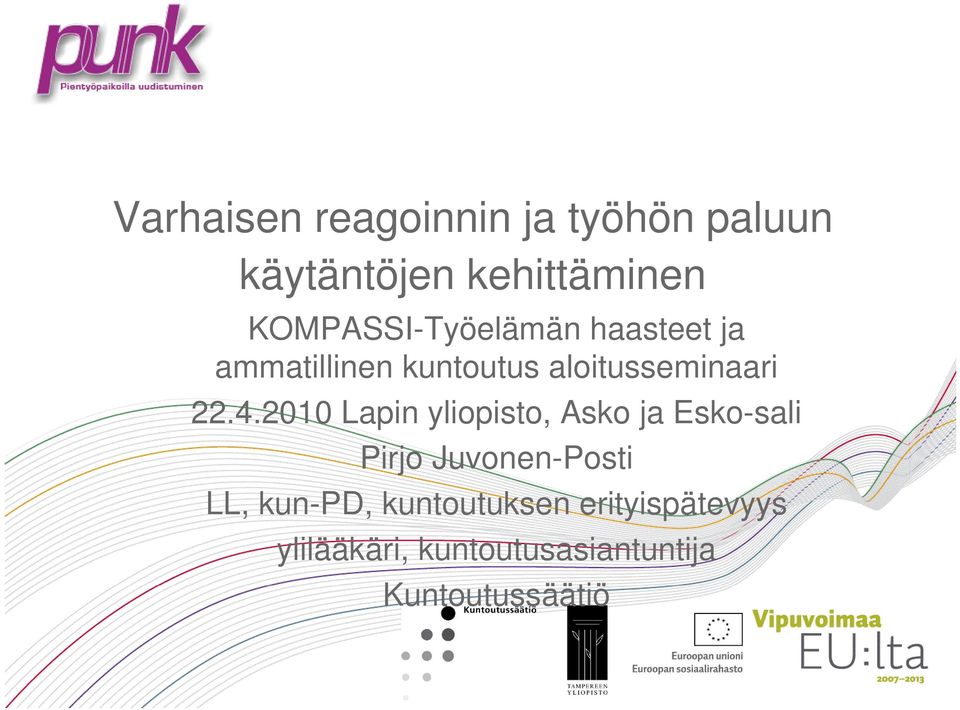 22.4.2010 Lapin yliopisto, Asko ja Esko-sali Pirjo Juvonen-Posti LL,