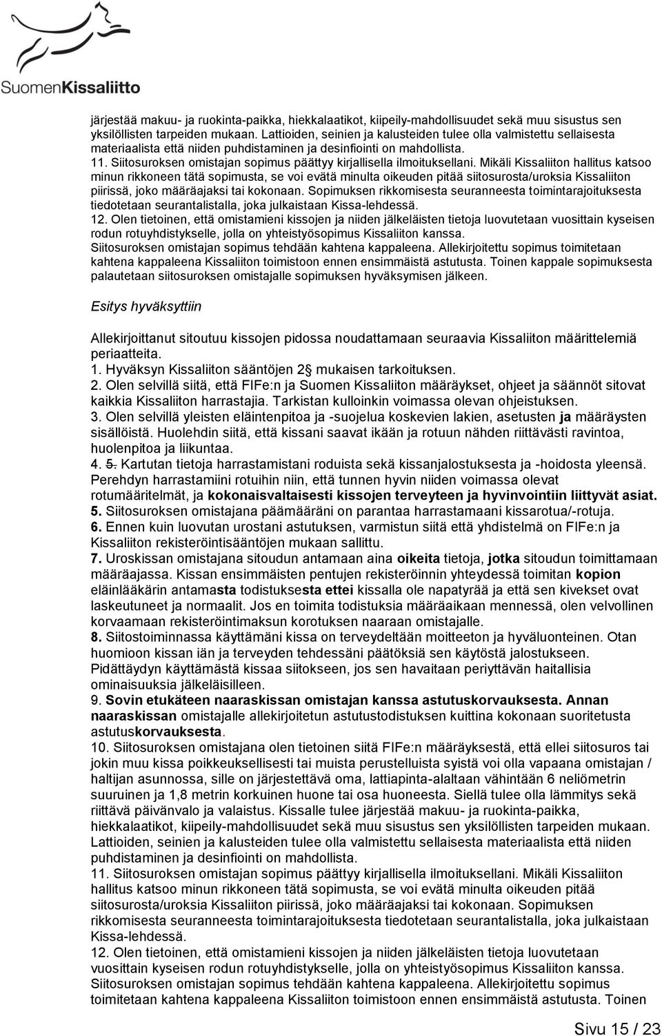 Siitosuroksen omistajan sopimus päättyy kirjallisella ilmoituksellani.
