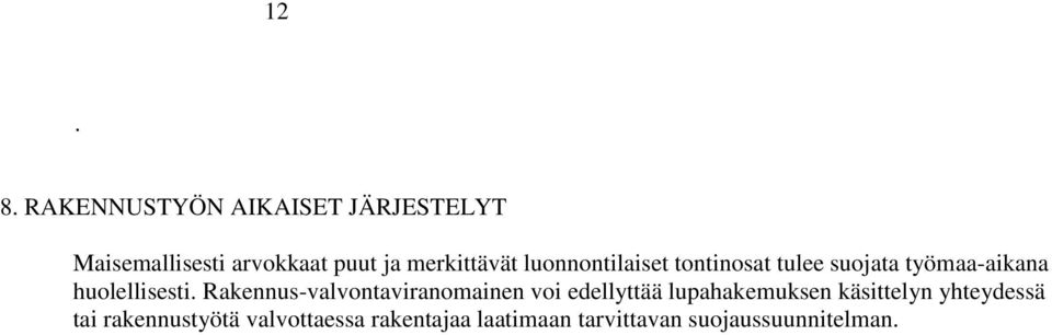 luonnontilaiset tontinosat tulee suojata työmaa-aikana huolellisesti.