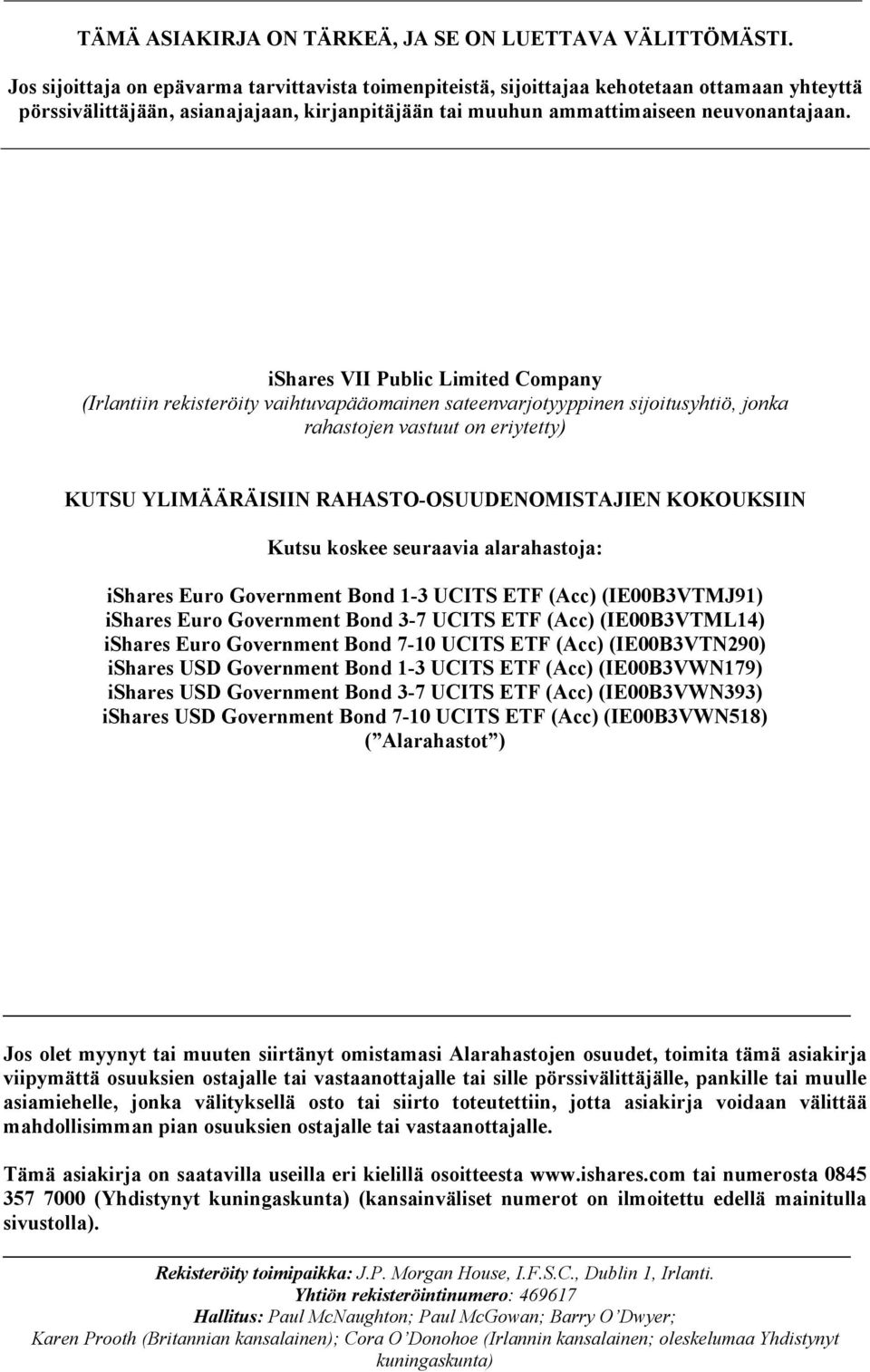 ishares VII Public Limited Company (Irlantiin rekisteröity vaihtuvapääomainen sateenvarjotyyppinen sijoitusyhtiö, jonka rahastojen vastuut on eriytetty) KUTSU YLIMÄÄRÄISIIN RAHASTO-OSUUDENOMISTAJIEN