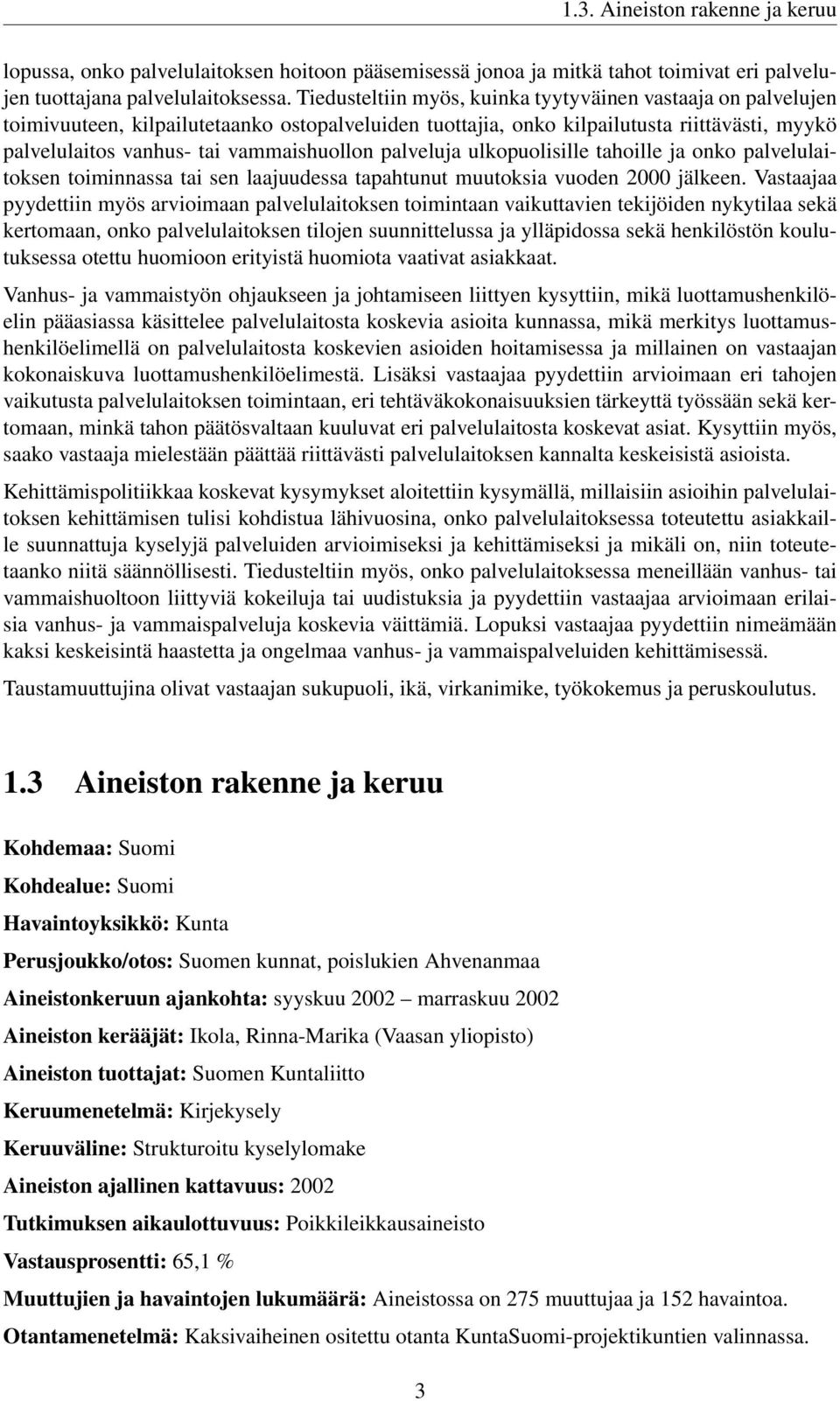 palveluja ulkopuolisille tahoille ja onko palvelulaitoksen toiminnassa tai sen laajuudessa tapahtunut muutoksia vuoden 2000 jälkeen.