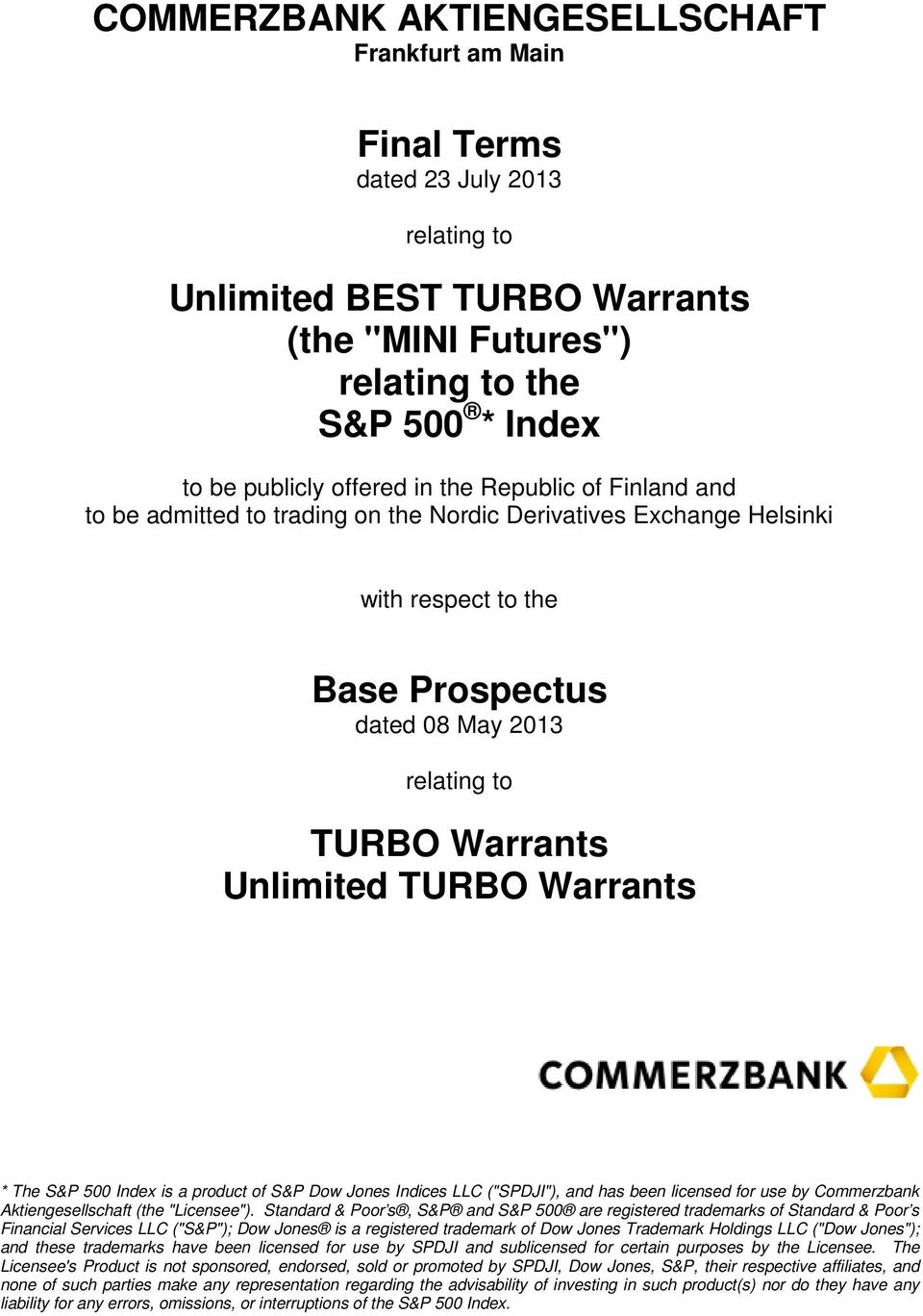 Warrants * The S&P 500 Index is a product of S&P Dow Jones Indices LLC ("SPDJI"), and has been licensed for use by Commerzbank Aktiengesellschaft (the "Licensee").