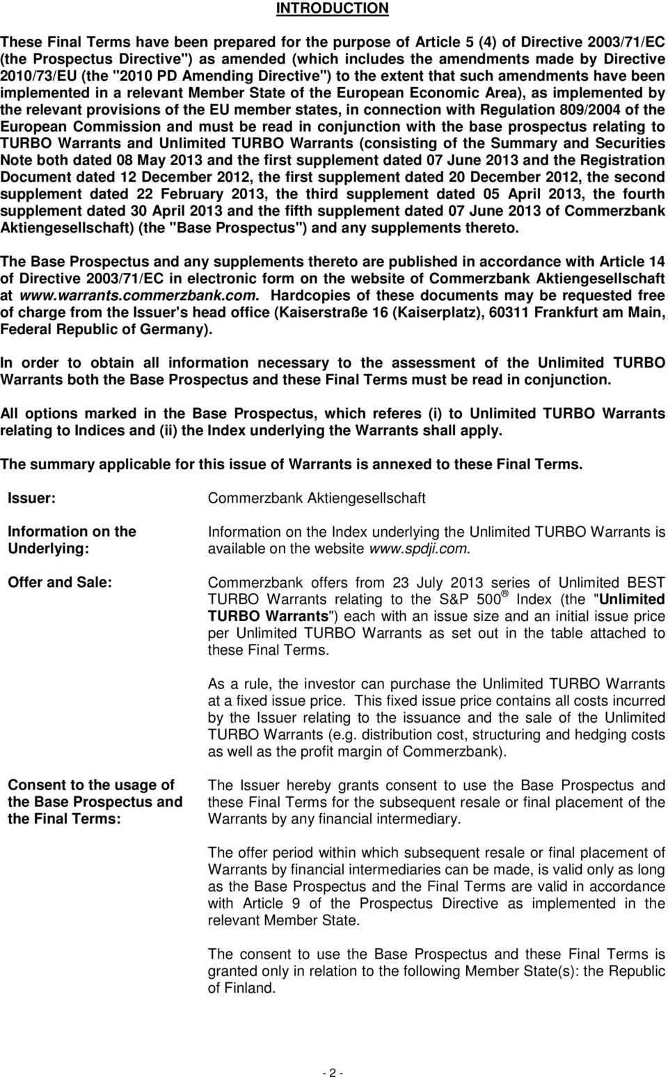 provisions of the EU member states, in connection with Regulation 809/2004 of the European Commission and must be read in conjunction with the base prospectus relating to TURBO Warrants and Unlimited