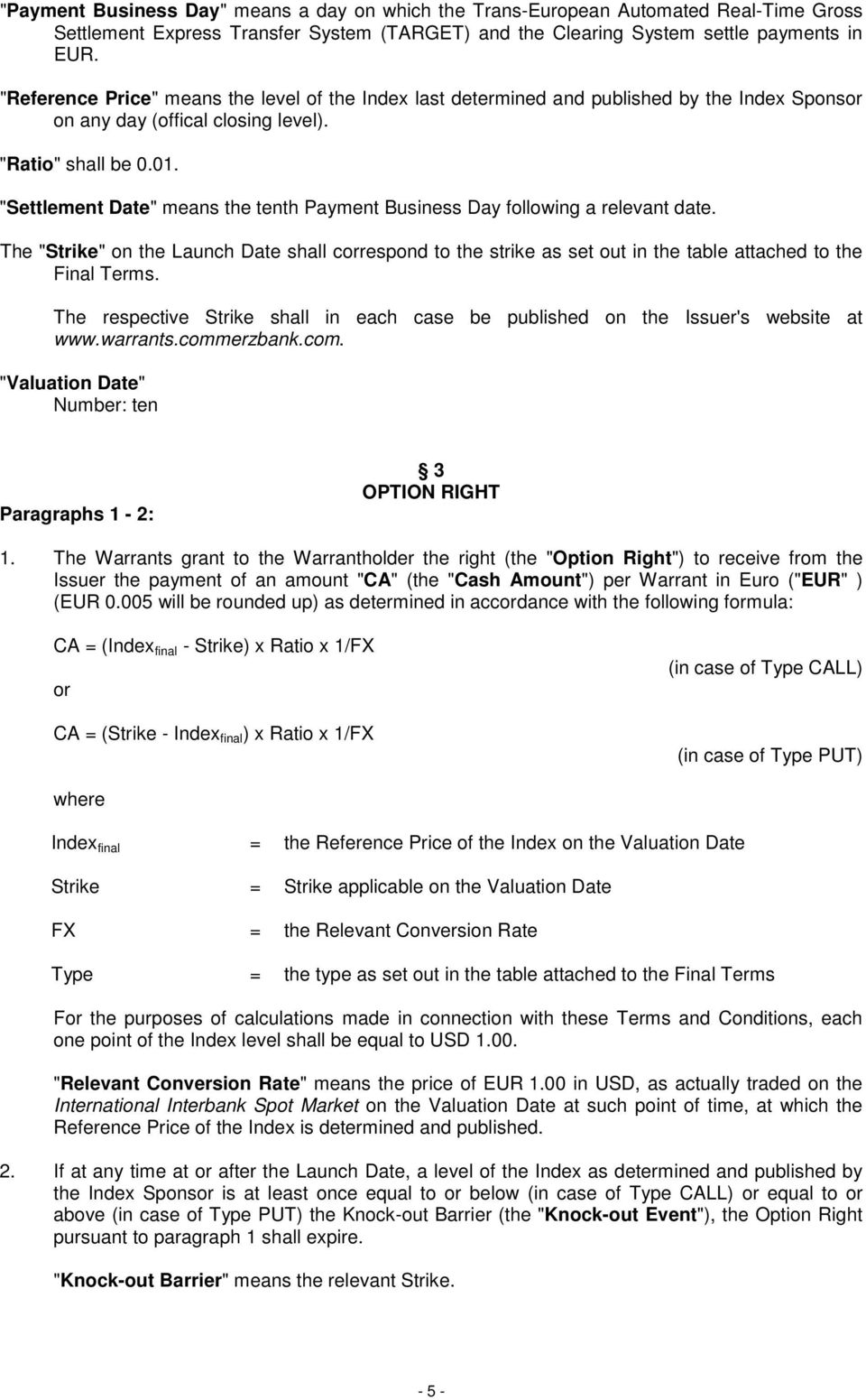 "Settlement Date" means the tenth Payment Business Day following a relevant date. The "Strike" on the Launch Date shall correspond to the strike as set out in the table attached to the Final Terms.