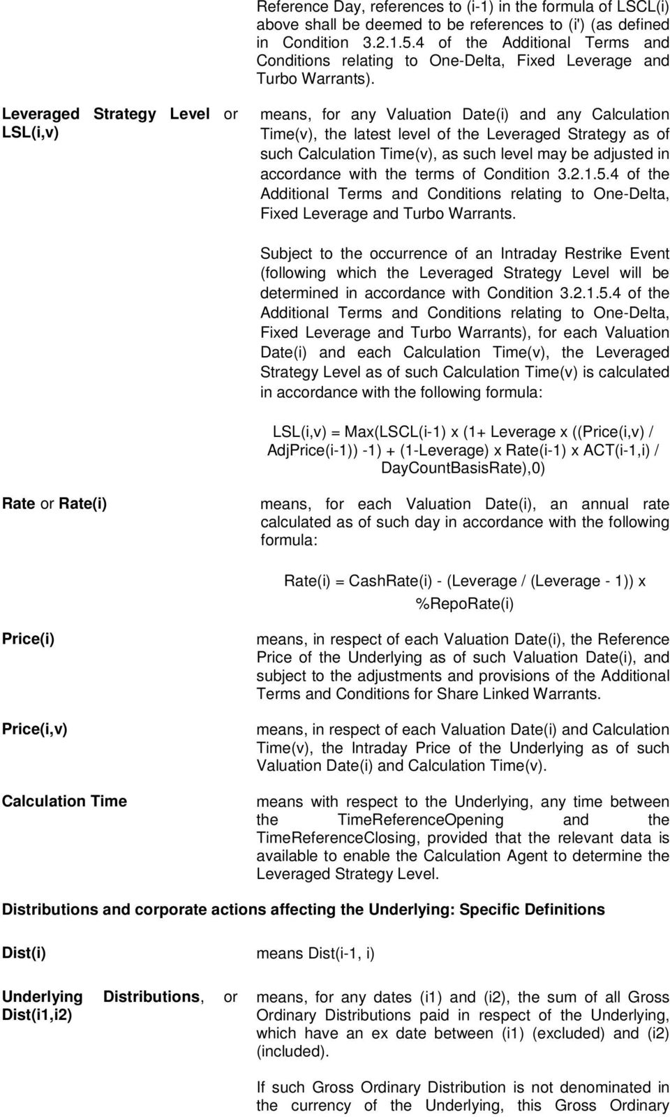 Leveraged Strategy Level or LSL(i,v) means, for any Valuation Date(i) and any Calculation Time(v), the latest level of the Leveraged Strategy as of such Calculation Time(v), as such level may be
