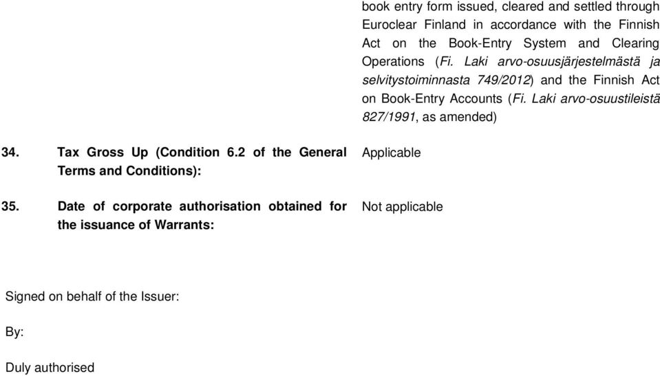 Laki arvo-osuustileistä 827/1991, as amended) 34. Tax Gross Up (Condition 6.2 of the General Terms and Conditions): 35.