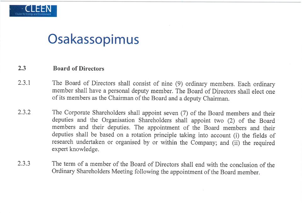 2 The Corporate Shareholders shall appoint seven (7) of the Board members and their deputies and the Organisation Shareholders shall appoint two (2) of the Board members and their deputies.