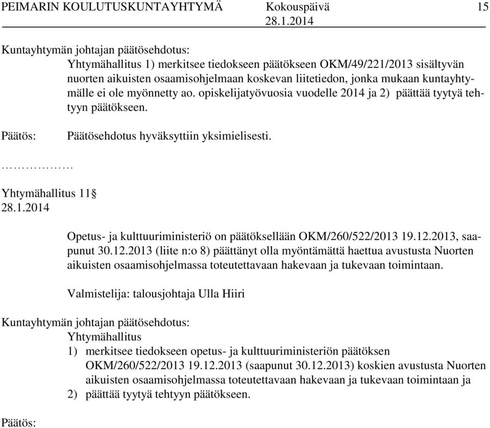 Yhtymähallitus 11 Opetus- ja kulttuuriministeriö on päätöksellään OKM/260/522/2013 19.12.