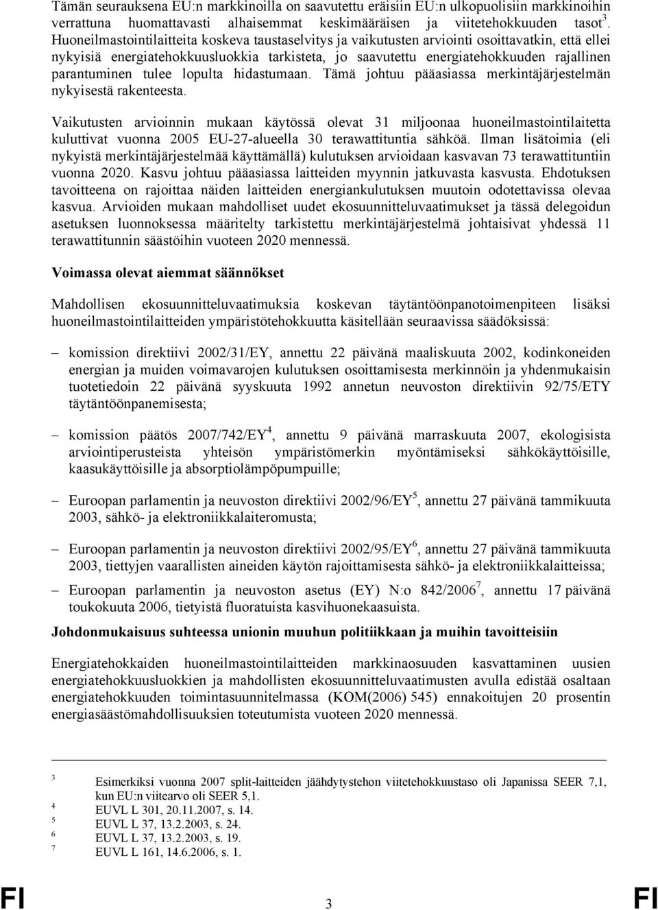 parantuminen tulee lopulta hidastumaan. Tämä johtuu pääasiassa merkintäjärjestelmän nykyisestä rakenteesta.