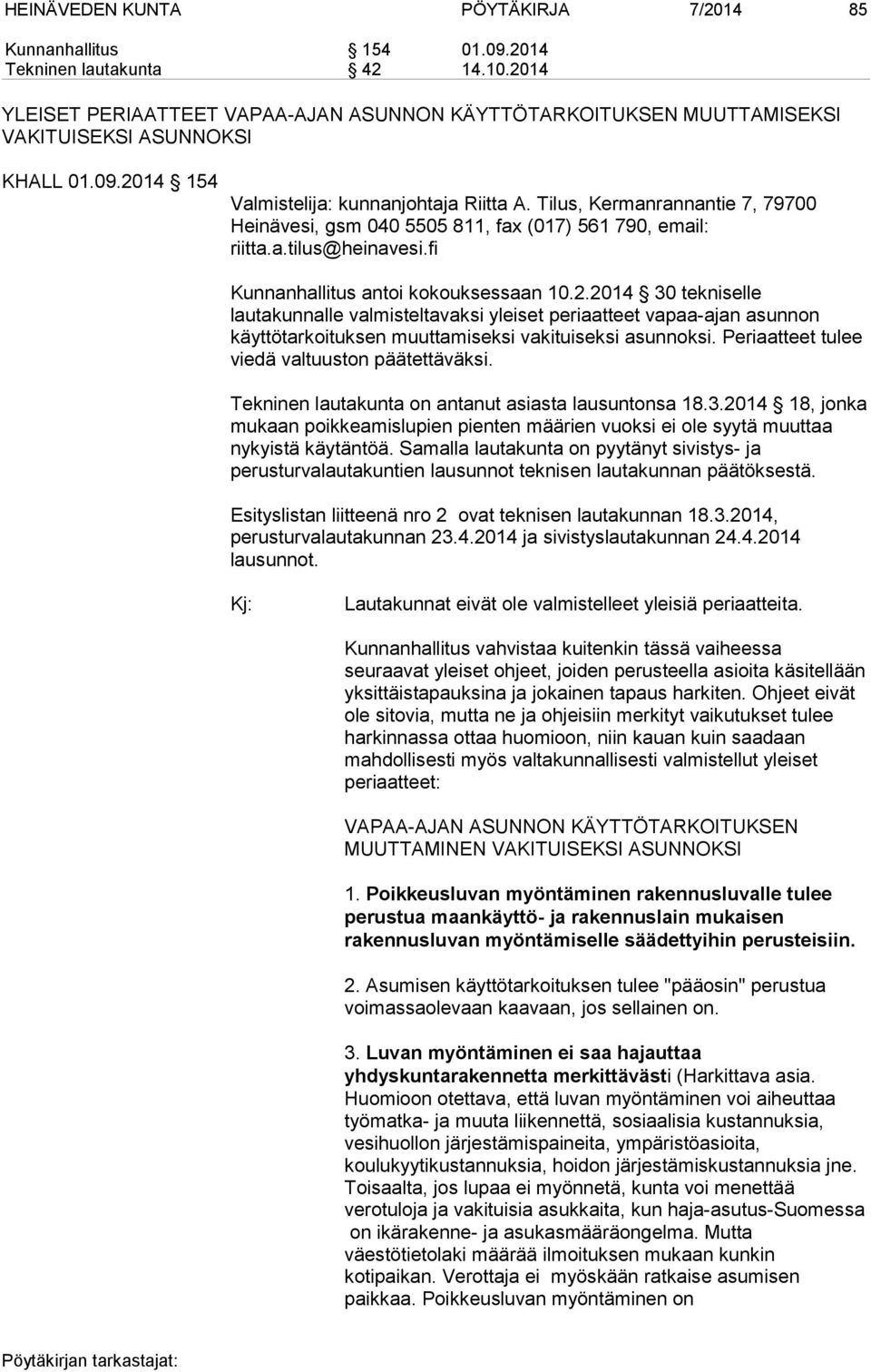 Tilus, Kermanrannantie 7, 79700 Heinävesi, gsm 040 5505 811, fax (017) 561 790, email: riitta.a.tilus@heinavesi.fi Kunnanhallitus antoi kokouksessaan 10.2.