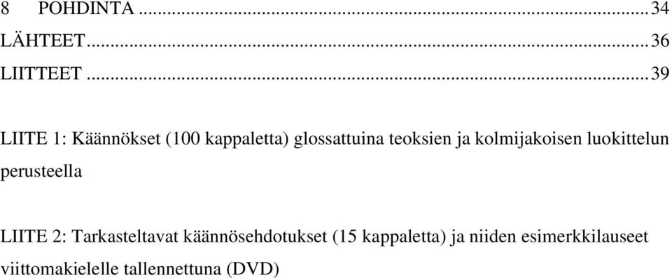 ja kolmijakoisen luokittelun perusteella LIITE 2: Tarkasteltavat