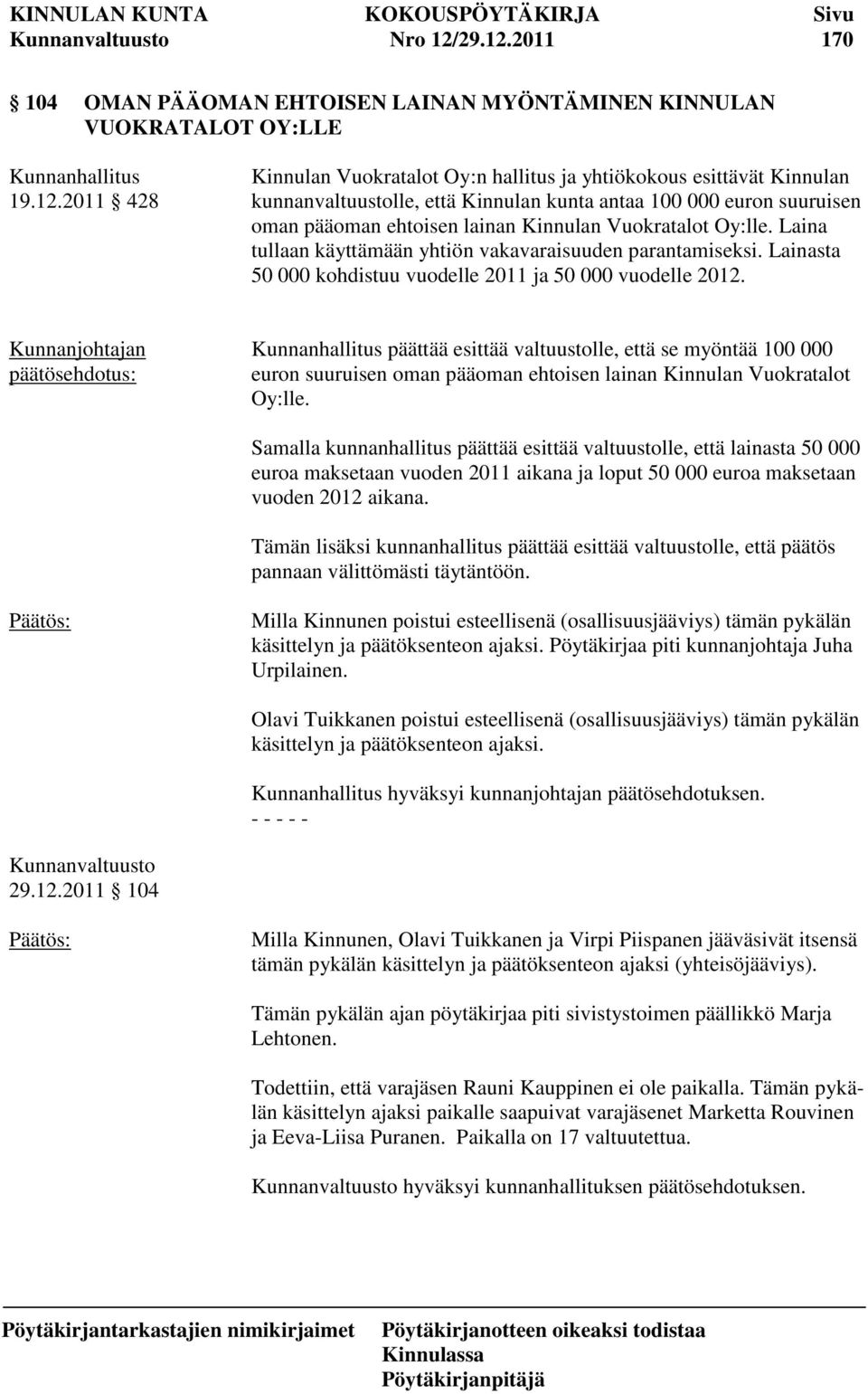 2011 170 104 OMAN PÄÄOMAN EHTOISEN LAINAN MYÖNTÄMINEN KINNULAN VUOKRATALOT OY:LLE 19.12.