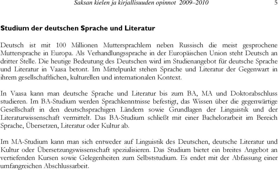 Die heutige Bedeutung des Deutschen wird im Studienangebot für deutsche Sprache und Literatur in Vaasa betont.