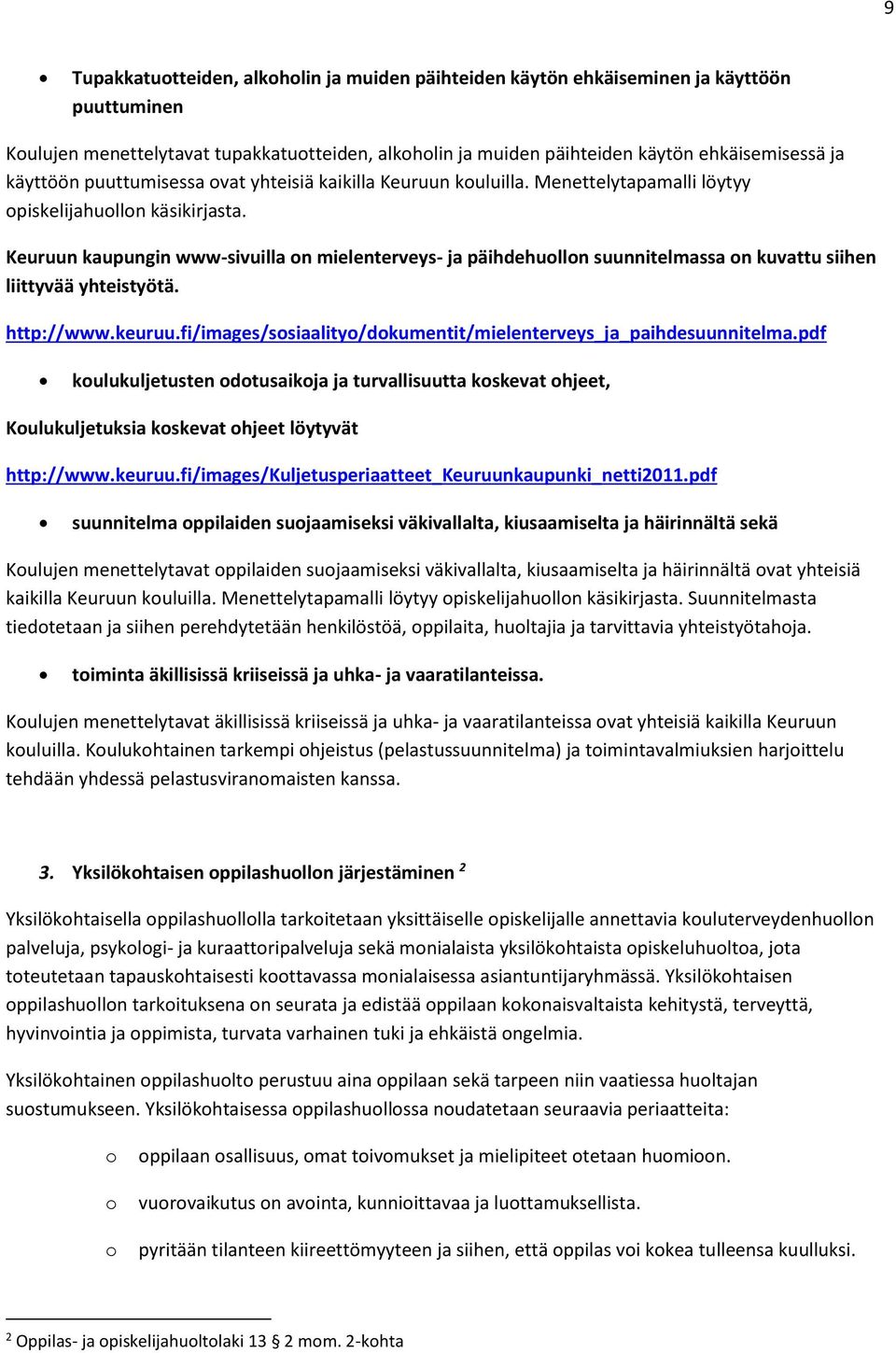 Keuruun kaupungin www-sivuilla on mielenterveys- ja päihdehuollon suunnitelmassa on kuvattu siihen liittyvää yhteistyötä. http://www.keuruu.