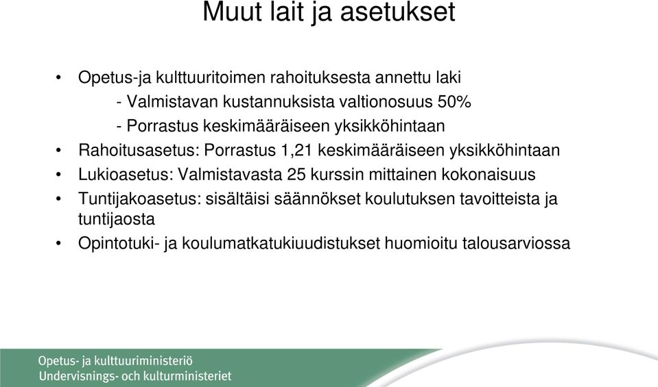 yksikköhintaan Lukioasetus: Valmistavasta 25 kurssin mittainen kokonaisuus Tuntijakoasetus: sisältäisi