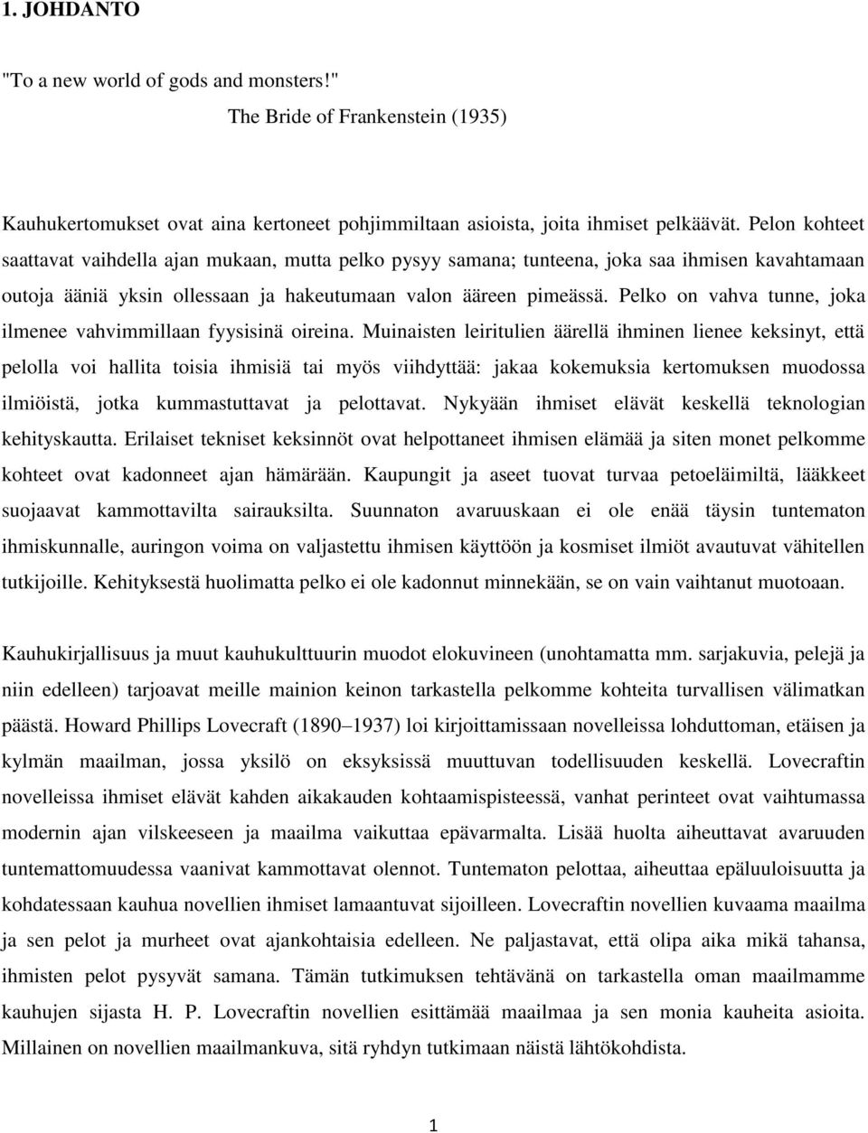 Pelko on vahva tunne, joka ilmenee vahvimmillaan fyysisinä oireina.