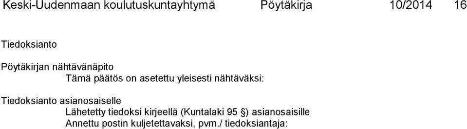 nähtäväksi: Tiedoksianto asianosaiselle Lähetetty tiedoksi kirjeellä