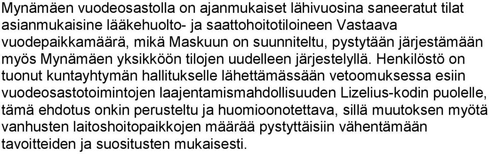 Henkilöstö on tuonut kuntayhtymän hallitukselle lähettämässään vetoomuksessa esiin vuodeosastotoimintojen laajentamismahdollisuuden Lizelius-kodin