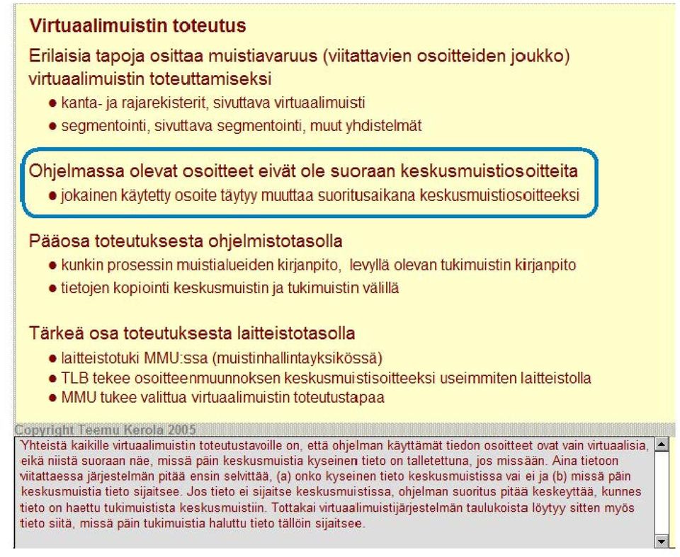 toteutuksesta ohjelmistotasolla kunkin prosessin muistialueiden kirjanpito, levyllä olevan tukimuistin kirjanpito tietojen kopioi nti keskusmuistin ja tukimuisti rn välillä Tärkeä osa toteutuksesta