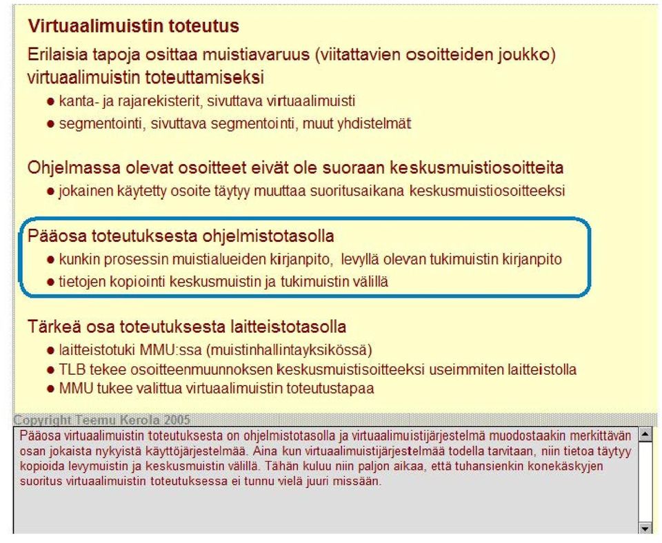 toteutuksesta ohjelmistotasolla kunkin prosessin muistialueiden kirjanpito, levyllä olevan tukimuistin kirjanpito tietojen kopioiinti keskusmuistin ja tukimuistin välillä Tärkeä osa toteutuksesta