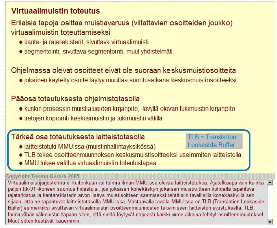 toteutuksesta ohjelmistotasolla kunkin prosessin muistialueiden kirjanpito, levyllä olevan tukimuistin kirjanpito tietojen kopioiinti keskusmuistin ja tukimuistin välillä ärkeä osa toteutuksesta