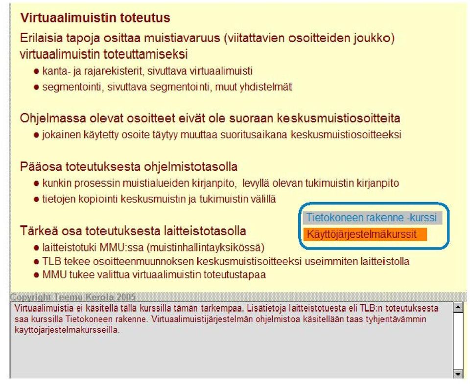 toteutuksesta ohjelmistotasolla kunkin prosessin muisti alueiden kirjanpito, levyllä olevan tukimuistin kirjanpito ti etojen kopioiinti keskusmuistin ja tukimuistin välillä Tiefokoneen rakenne