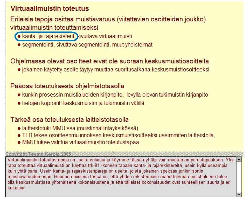 toteutuksesta ohjelmistotasolla kunkin prosessin muistialueiden kirjanpito, levyllä olevan tukimuistin kirjanpito ti etojen kopioi nti keskusmuistin ja tukimuistin välillä Tärkeä osa toteutuksesta