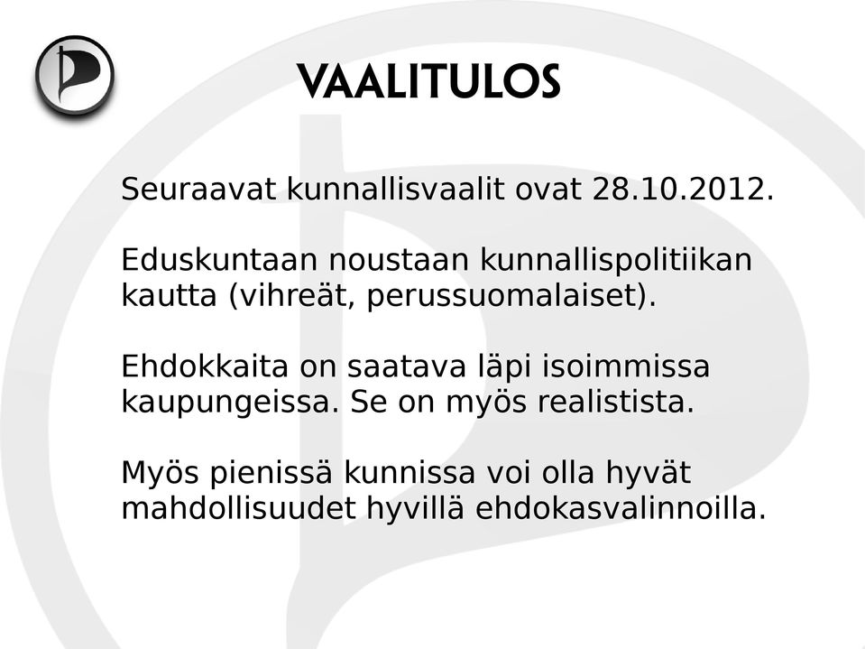 perussuomalaiset). Ehdokkaita on saatava läpi isoimmissa kaupungeissa.