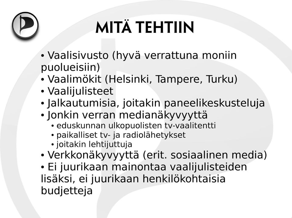 ulkopuolisten tv-vaalitentti paikalliset tv- ja radiolähetykset joitakin lehtijuttuja Verkkonäkyvyyttä