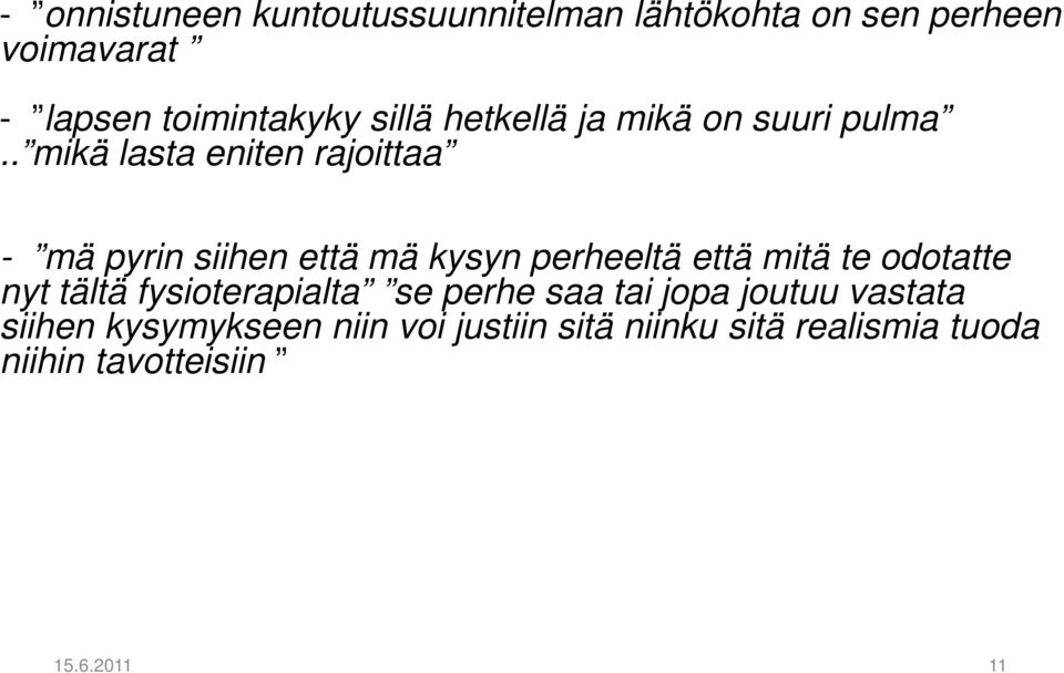 . mikä lasta eniten rajoittaa - mä pyrin siihen että mä kysyn perheeltä että mitä te odotatte nyt