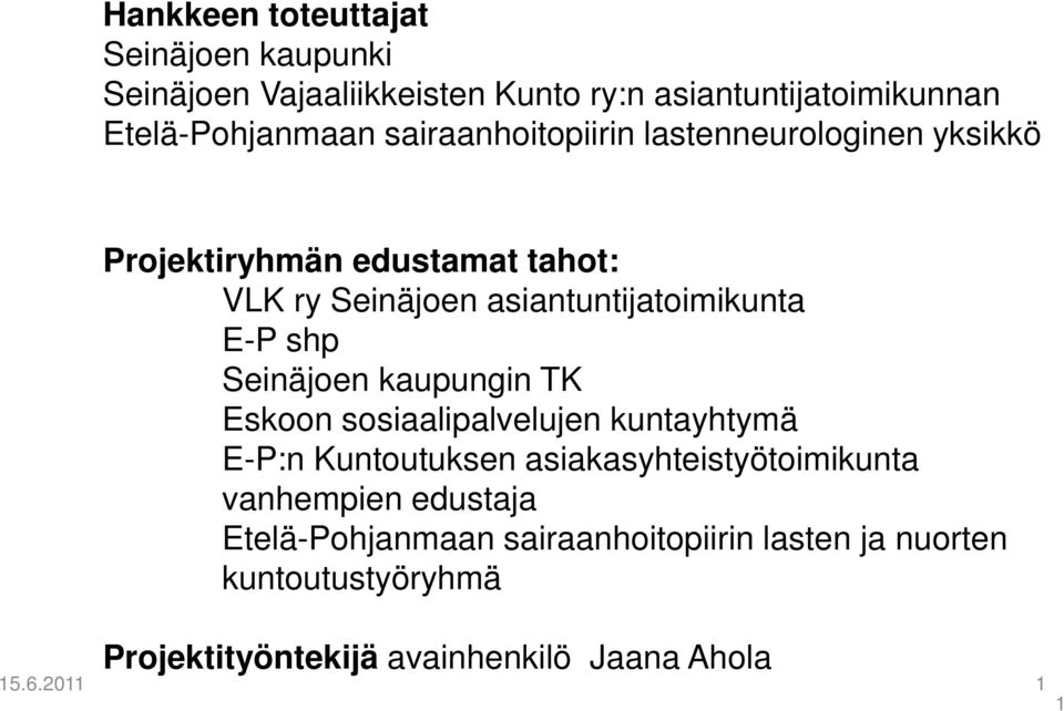 Seinäjoen kaupungin TK Eskoon sosiaalipalvelujen kuntayhtymä E-P:n Kuntoutuksen asiakasyhteistyötoimikunta vanhempien