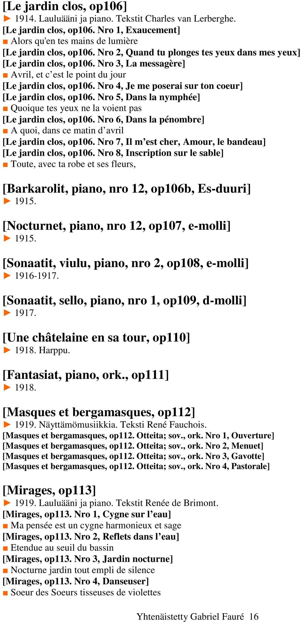 Nro 4, Je me poserai sur ton coeur] [Le jardin clos, op106. Nro 5, Dans la nymphée] Quoique tes yeux ne la voient pas [Le jardin clos, op106.