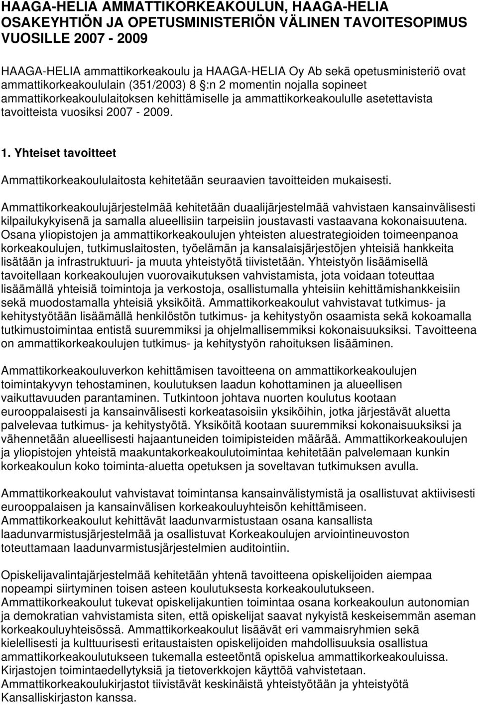 Yhteiset tavoitteet Ammattikorkeakoululaitosta kehitetään seuraavien tavoitteiden mukaisesti.