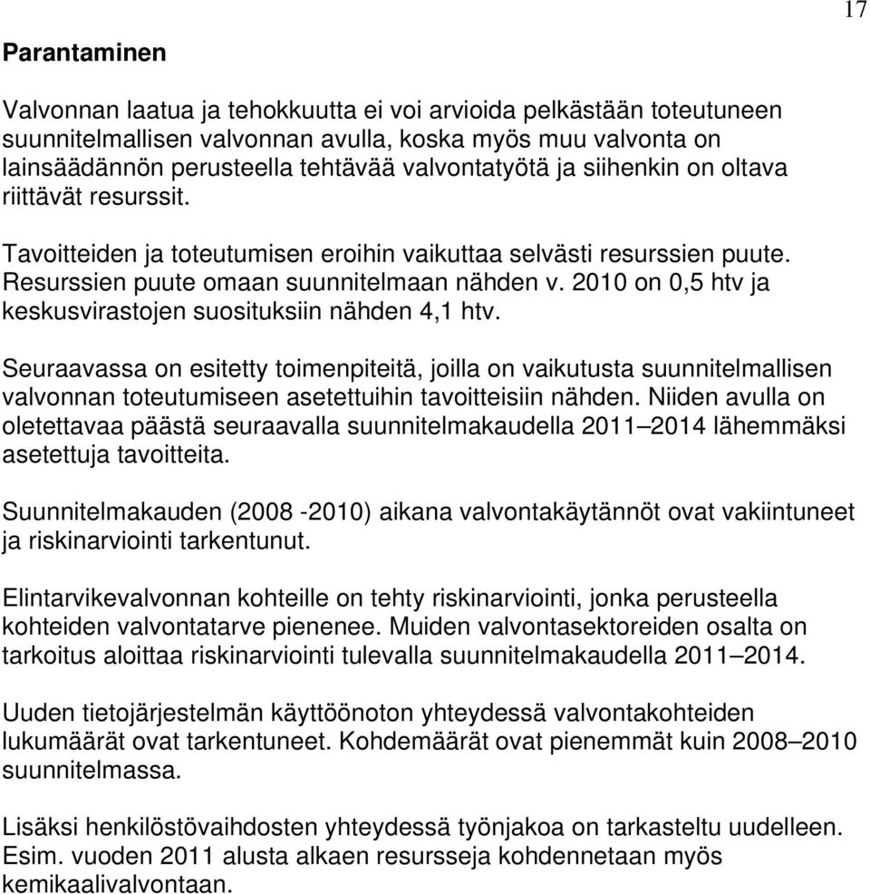 2010 on 0,5 htv ja keskusvirastojen suosituksiin nähden 4,1 htv.