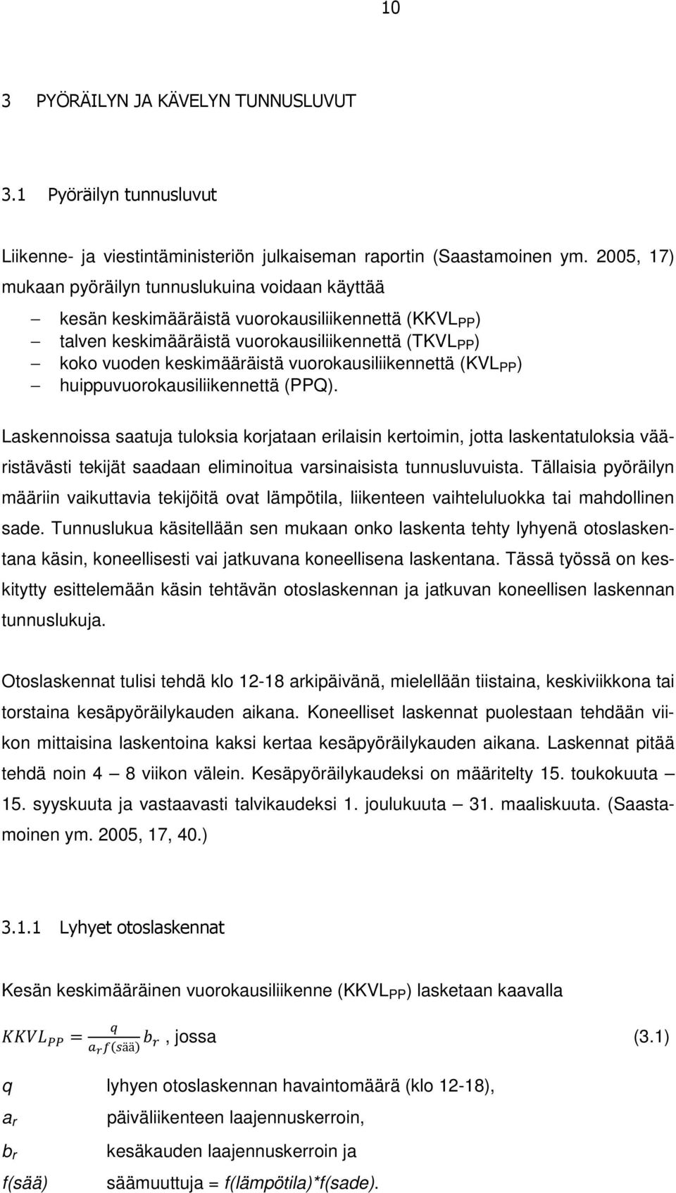 vuorokausiliikennettä (KVL PP ) huippuvuorokausiliikennettä (PPQ).