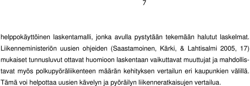 ottavat huomioon laskentaan vaikuttavat muuttujat ja mahdollistavat myös polkupyöräliikenteen määrän