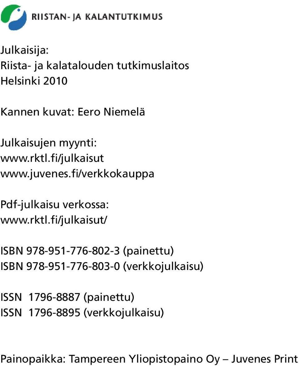 rktl.fi/julkaisut/ ISBN 978-951-776-802-3 (painettu) ISBN 978-951-776-803-0 (verkkojulkaisu) ISSN