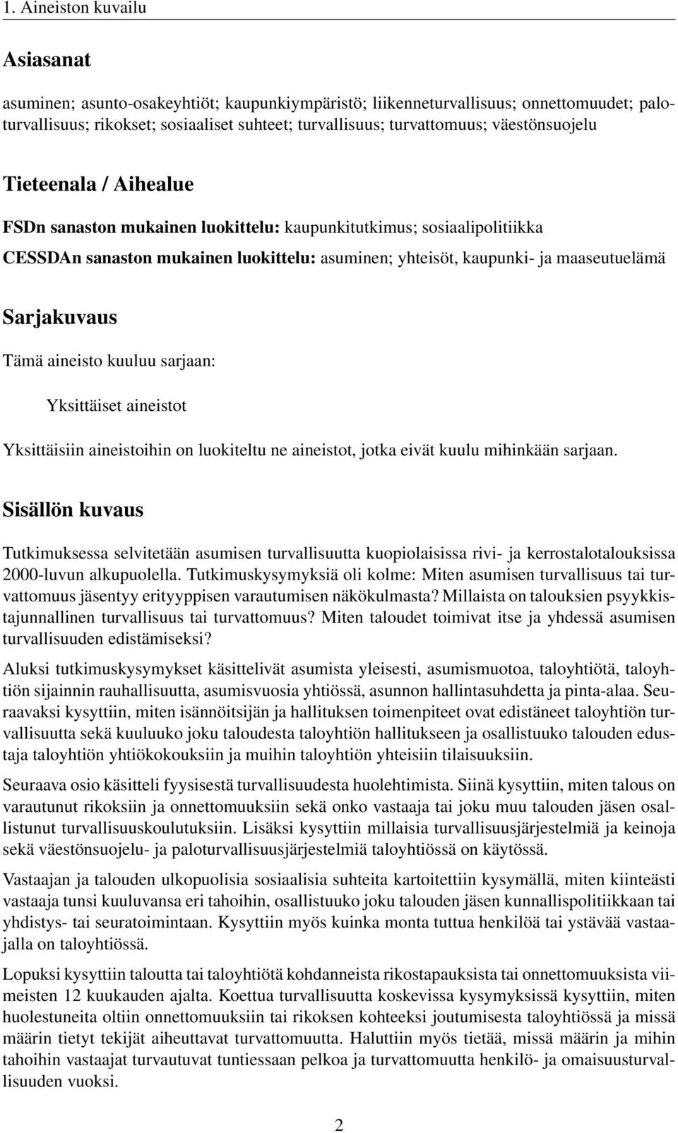 Sarjakuvaus Tämä aineisto kuuluu sarjaan: Yksittäiset aineistot Yksittäisiin aineistoihin on luokiteltu ne aineistot, jotka eivät kuulu mihinkään sarjaan.