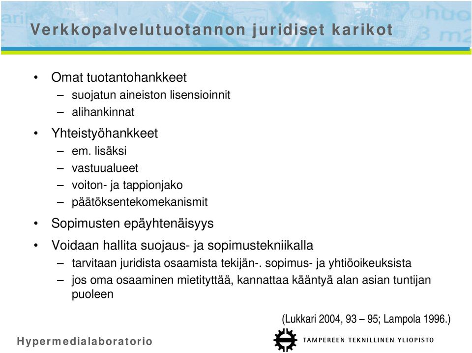 lisäksi vastuualueet voiton- ja tappionjako päätöksentekomekanismit Sopimusten epäyhtenäisyys Voidaan hallita