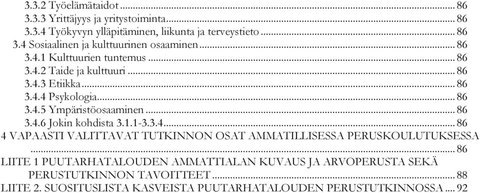 1.1-3.3.4... 86 4 VAPAASTI VALITTAVAT TUTKINNON OSAT AMMATILLISESSA PERUSKOULUTUKSESSA.