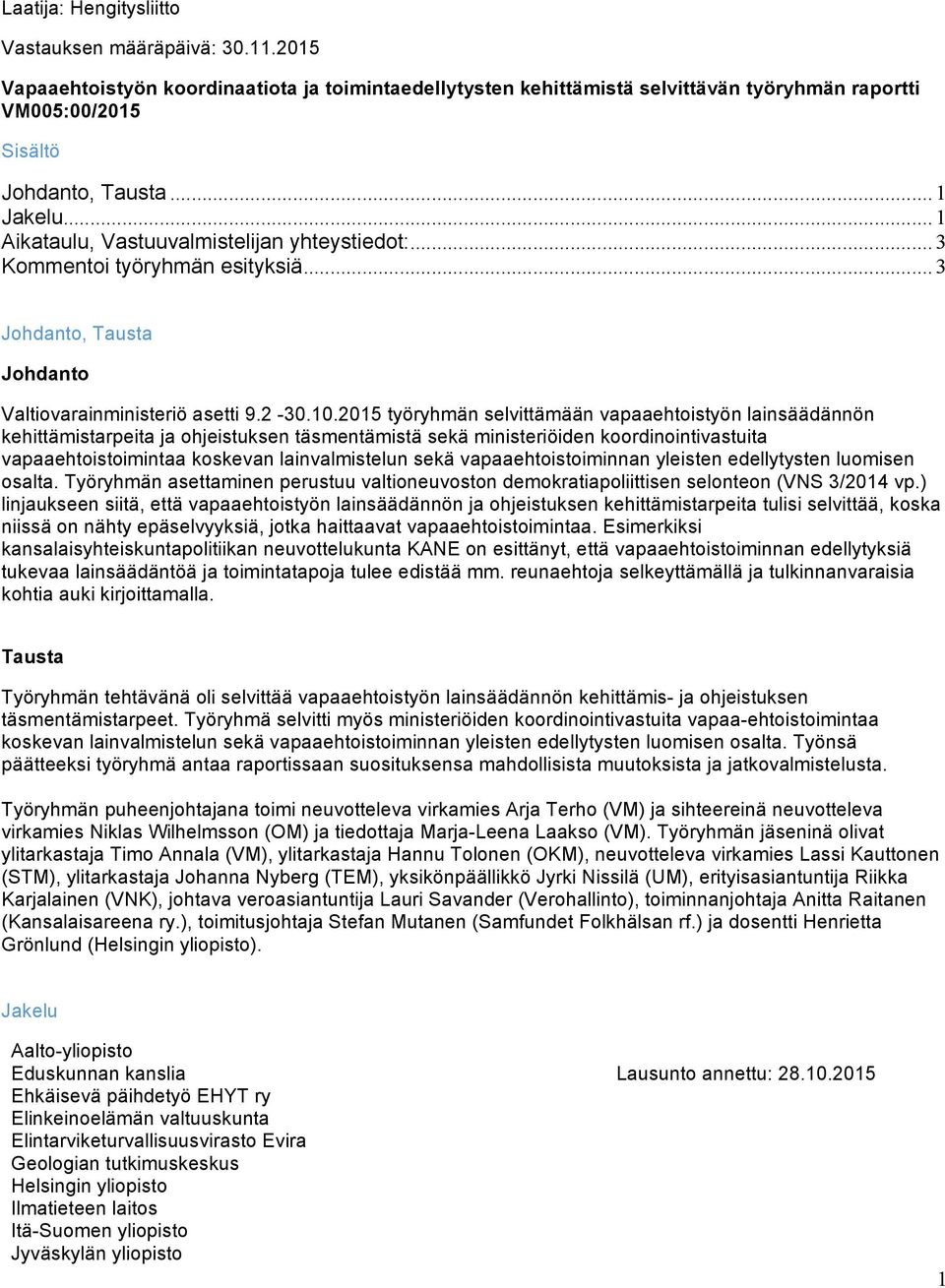 2015 työryhmän selvittämään vapaaehtoistyön lainsäädännön kehittämistarpeita ja ohjeistuksen täsmentämistä sekä ministeriöiden koordinointivastuita vapaaehtoistoimintaa koskevan lainvalmistelun sekä