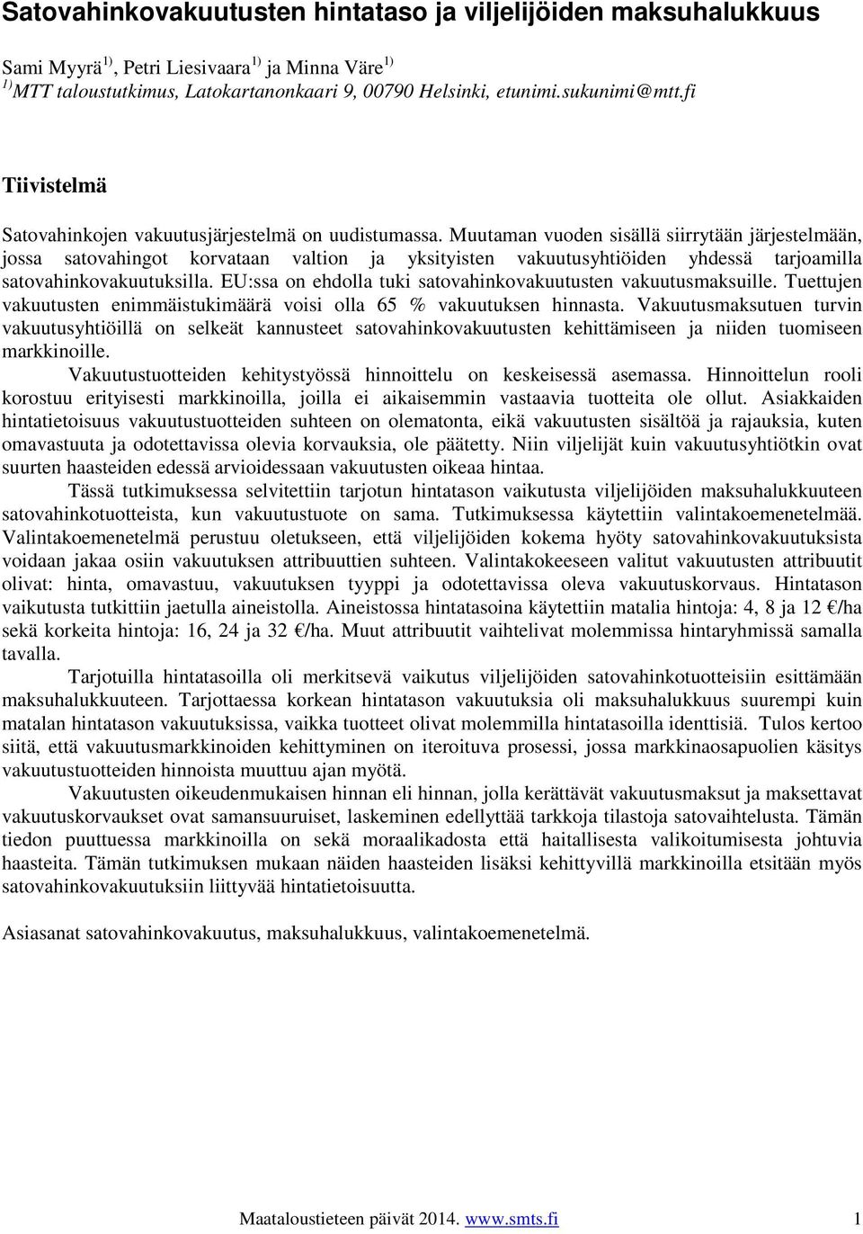 Muutaman vuoden sisällä siirrytään järjestelmään, jossa satovahingot korvataan valtion ja yksityisten vakuutusyhtiöiden yhdessä tarjoamilla satovahinkovakuutuksilla.