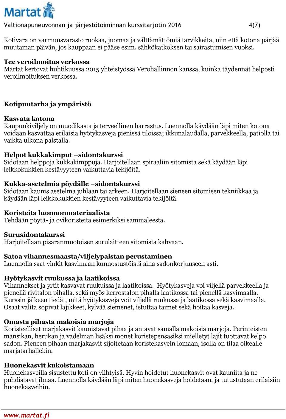 Kotipuutarha ja ympäristö Kasvata kotona Kaupunkiviljely on muodikasta ja terveellinen harrastus.