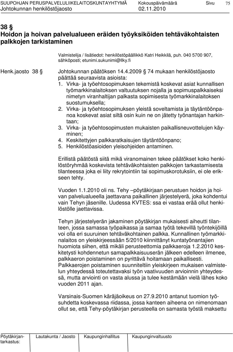 Virka- ja työehtosopimuksen tekemistä koskevat asiat kunnallisen työmarkkinalaitoksen valtuutuksen nojalla ja sopimuspalkkaiseksi nimetyn viranhaltijan palkasta sopimisesta työmarkkinalaitoksen