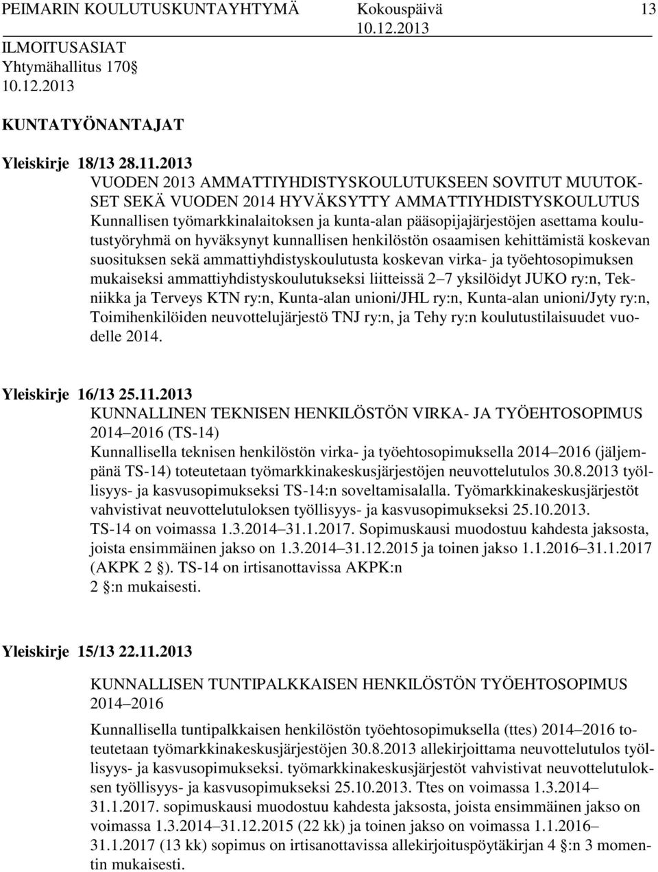 koulutustyöryhmä on hyväksynyt kunnallisen henkilöstön osaamisen kehittämistä koskevan suosituksen sekä ammattiyhdistyskoulutusta koskevan virka- ja työehtosopimuksen mukaiseksi