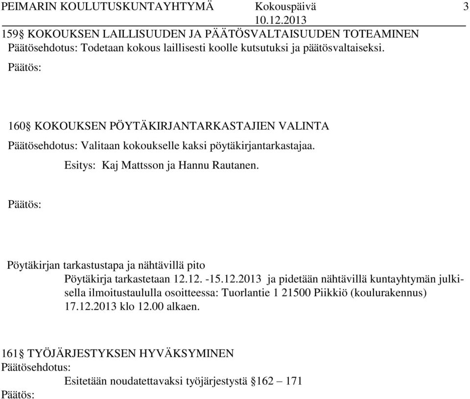 Pöytäkirjan tarkastustapa ja nähtävillä pito Pöytäkirja tarkastetaan 12.