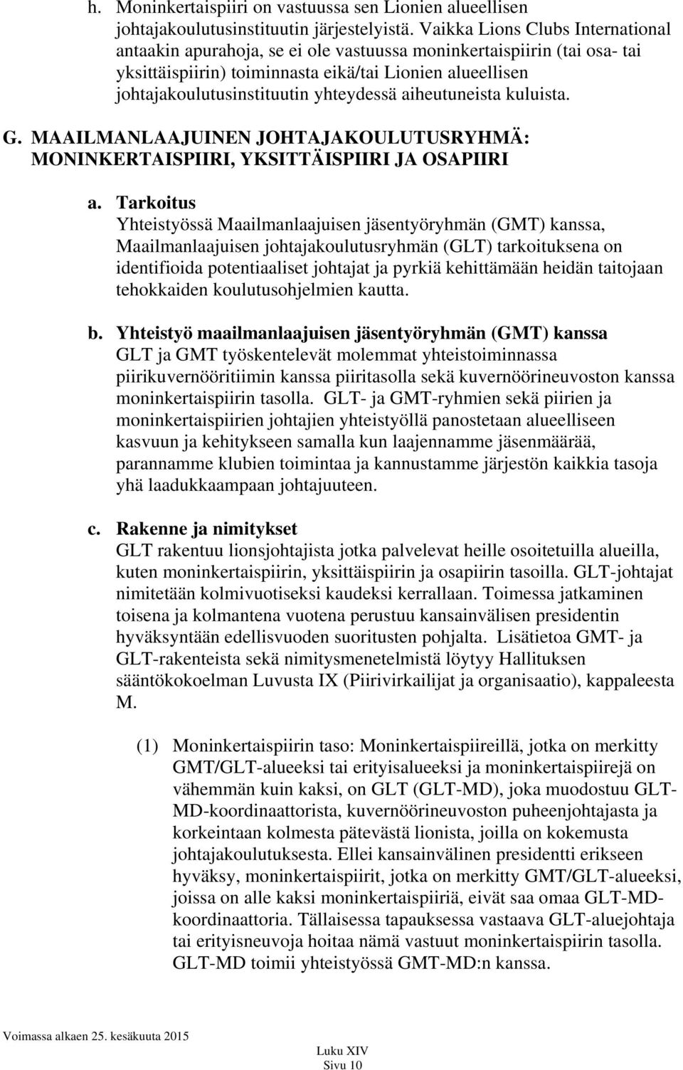 yhteydessä aiheutuneista kuluista. G. MAAILMANLAAJUINEN JOHTAJAKOULUTUSRYHMÄ: MONINKERTAISPIIRI, YKSITTÄISPIIRI JA OSAPIIRI a.